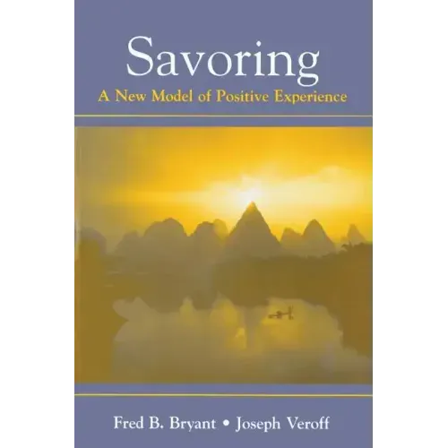 Savoring: A New Model of Positive Experience