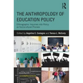 The Anthropology of Education Policy: Ethnographic Inquiries into Policy as Sociocultural Process
