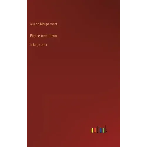 Pierre and Jean: in large print