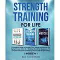 Strength Training For Life: A Complete Guide to Increase Your Energy and Reverse the Aging Process After 40 + Building Muscle for Beginners: 3 Books I