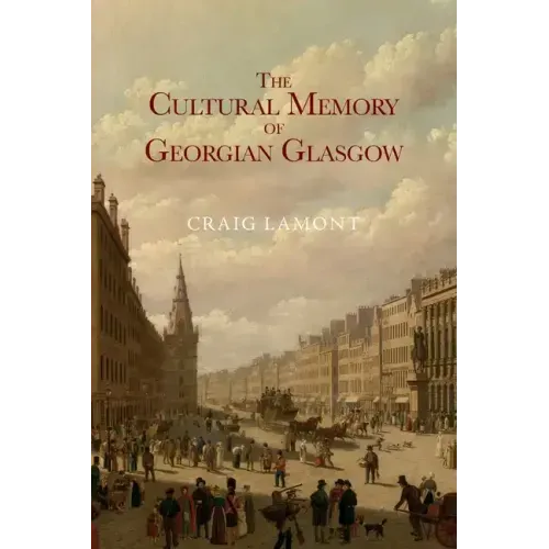 The Cultural Memory of Georgian Glasgow