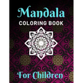 Mandala Coloring Books for Children: Various Mandalas Designs Filled for Stress Relief, Meditation, Happiness and Relaxation - Lovely Coloring Book De
