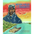 Seven Miles to Freedom: The Robert Smalls Story