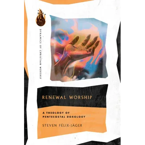 Renewal Worship: A Theology of Pentecostal Doxology