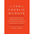 Tao of Charlie Munger: A Compilation of Quotes from Berkshire Hathaway's Vice Chairman on Life, Business, and the Pursuit of Wealth with Commentary by