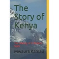The Story of Kenya: The Making of A Modern State