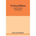 The American whaleman: a study of life and labor in the whaling industry