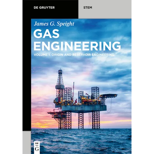 Gas Engineering: Vol. 1: Origin and Reservoir Engineering