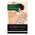 Traumnovelle (Ein Erotik Klassiker): Geheimnisvolle Entdeckungsreise in die erotischen Tiefen der eigenen Psyche