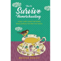 How to Survive Homeschooling - A Self-Care Guide for Moms Who Lovingly Do Way Too Much