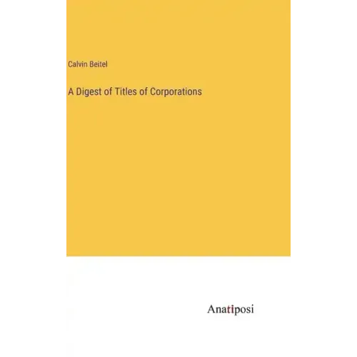 A Digest of Titles of Corporations