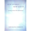 New Human - New Earth: Living in the 5th Dimension
