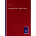 The Life and Times of Samuel Crompton
