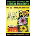 Rogers' School of Herbal Medicine Volume 12: Immune System