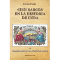 Historia de Cuba En Cien Barcos