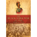 The Black Hawk War of 1832: Volume 10