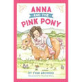 Anna and the Pink Pony: A gorgeously-illustrated early reader that celebrates the magic between children and horses