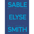 Sable Elyse Smith: And Blue in a Decade Where It Finally Means Sky