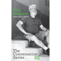 Hans Ulrich Obrist & Dan Graham: Conversation Series: Volume 25