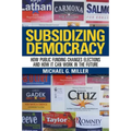 Subsidizing Democracy: How Public Funding Changes Elections and How It Can Work in the Future