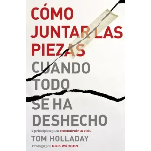 Cómo juntar las piezas cuando todo se ha deshecho: 7 principios para reconstruir tu vida