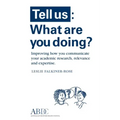 Tell Us: What Are You Doing? Improving how you communicate your academic research, relevance and expertise