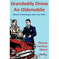Grandaddy Drove an Oldsmobile: Memoirs of Worthington, Ohio in the 1950's