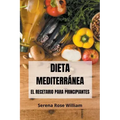 Dieta Mediterránea - El recetario para principiantes