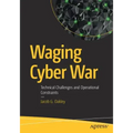 Waging Cyber War: Technical Challenges and Operational Constraints