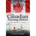 Canadian Nursing Sisters - The Forgotten Heroes