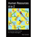 Human Resources A to Z: A Practical Field Guide for People Managers