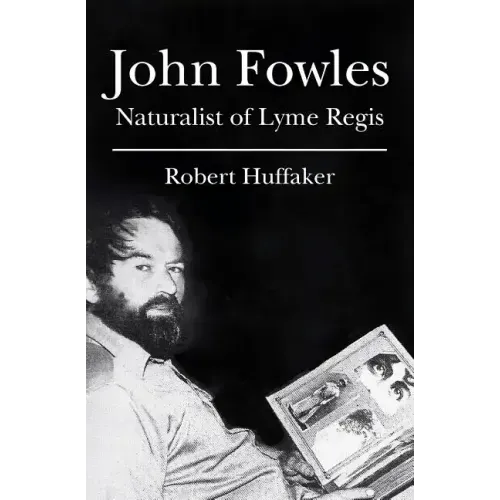 John Fowles: Naturalist of Lyme Regis