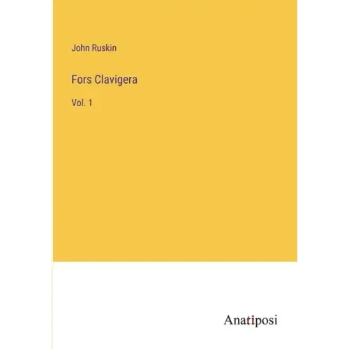 Fors Clavigera: Vol. 1