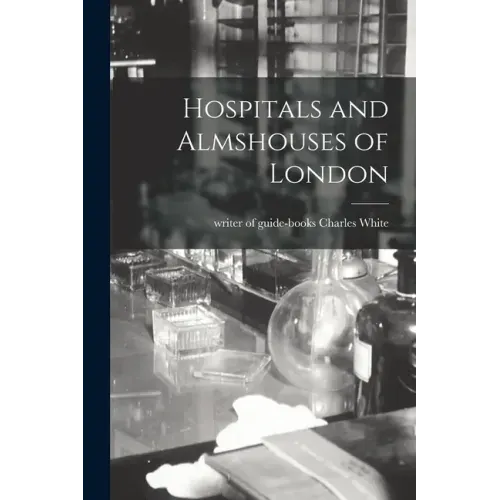 Hospitals and Almshouses of London