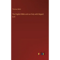 The English Bible and our Duty with Regard to It