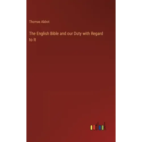 The English Bible and our Duty with Regard to It