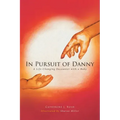 In Pursuit of Danny: A Life-Changing Encounter with a Baby