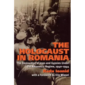 The Holocaust in Romania: The Destruction of Jews and Gypsies Under the Antonescu Regime, 1940-1944