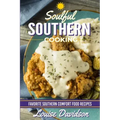 Soulful Southern Cooking: Favorite Southern Comfort Food Recipes
