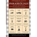 Phraseology: Thousands of Bizarre Origins, Unexpected Connections, and Fascinating Facts about English's Best Expressions