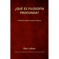 ¿Qué es filosofía profunda?: Filosofía desde nuestro interior