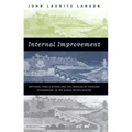 Internal Improvement: National Public Works and the Promise of Popular Government in the Early United States