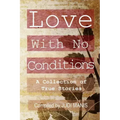 Love With No Conditions: A Collection of True Stories