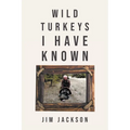 Wild Turkeys I Have Known