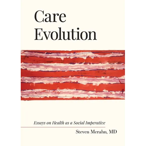 Care Evolution: Essays on Health as a Social Imperative