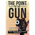 The Point of the Gun: The Definitive Straight-Shooting Guide to Choosing Firearms for Self Defense.