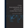 Civil Engineering As Applied in Construction