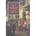The Kaiser and His Court: Wilhelm II and the Government of Germany