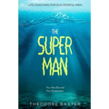 Life Coaching For Successful Men: The Super Man - You Are Bound For Greatness