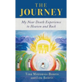 The Journey: My Near Death Experience to Heaven and Back